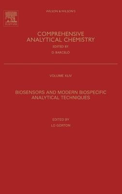 Biosensors and Modern Biospecific Analytical Techniques: Volume 44 by Gorton, L.