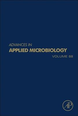 Advances in Applied Microbiology: Volume 88 by Gadd, Geoffrey M.