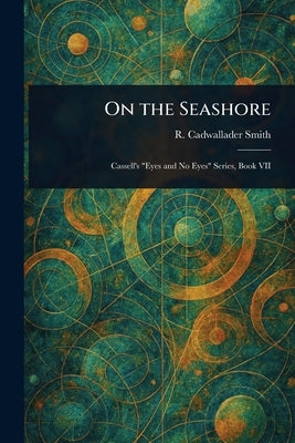 On the Seashore by Smith, R. Cadwallader