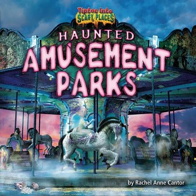 Haunted Amusement Parks by Cantor, Rachel Anne