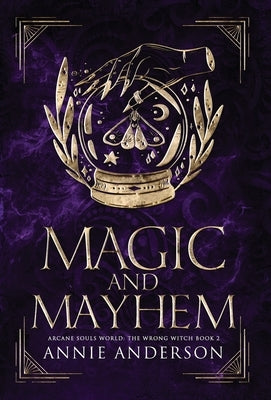 Magic and Mayhem: Arcane Souls World by Anderson, Annie