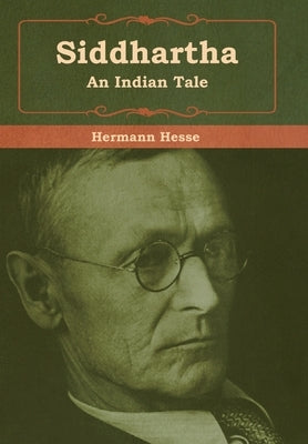 Siddhartha: An Indian Tale by Hesse, Hermann