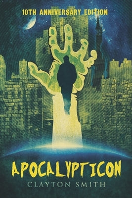 Apocalypticon: 10th Anniversary Edition by Smith, Clayton