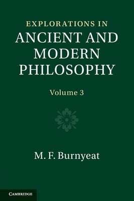 Explorations in Ancient and Modern Philosophy by Burnyeat, Myles