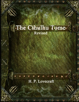 The Cthulhu Tome Revised by Lovecraft, H. P.