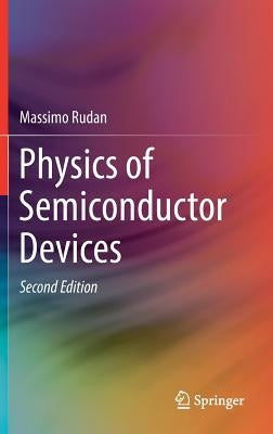 Physics of Semiconductor Devices by Rudan, Massimo