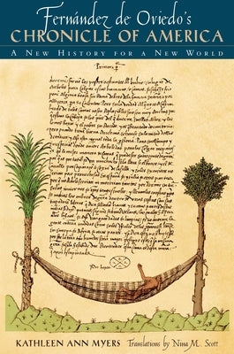 Fernández de Oviedo's Chronicle of America: A New History for a New World by Myers, Kathleen Ann