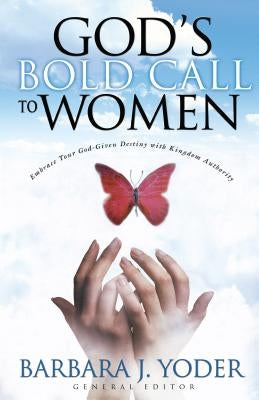 God's Bold Call to Women by Yoder, Barbara J. Ed
