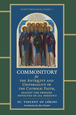 Commonitory for the Antiquity and Universality of the Catholic Faith by Of Lérins, Vincent