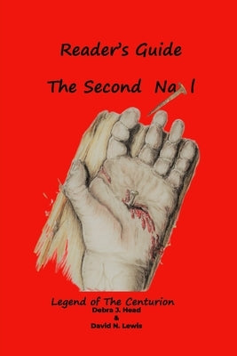The Second Nail- Reader's Guide: Legend of the Centurion by Lewis, David