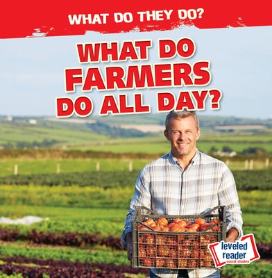 What Do Farmers Do All Day? by Mahoney, Emily