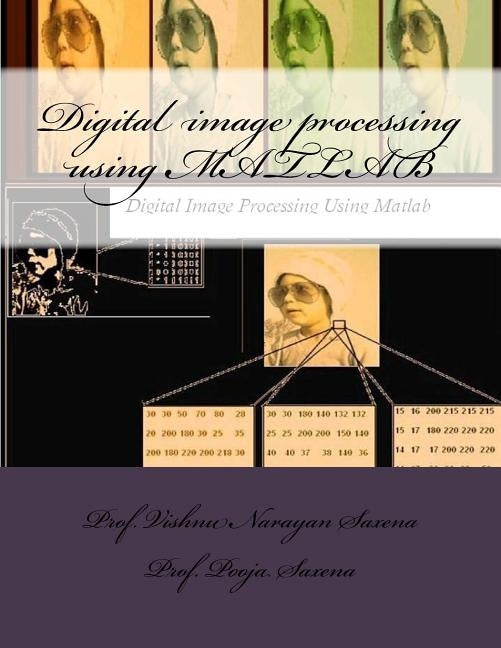 Digital image processing using MATLAB by Saxena, Pooja