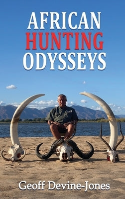 African Hunting Odysseys by Jones, Geoff Devine