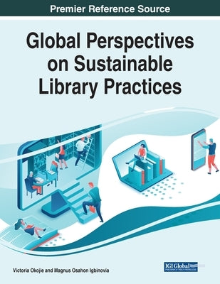 Global Perspectives on Sustainable Library Practices by Okojie, Victoria