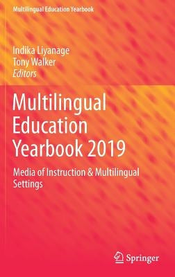 Multilingual Education Yearbook 2019: Media of Instruction & Multilingual Settings by Liyanage, Indika