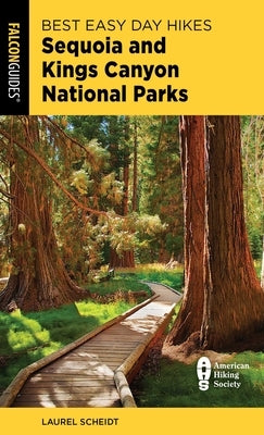 Best Easy Day Hikes Sequoia and Kings Canyon National Parks by Scheidt, Laurel