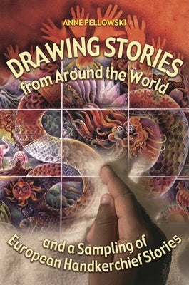 Drawing Stories from Around the World and a Sampling of European Handkerchief Stories by Pellowski, Anne