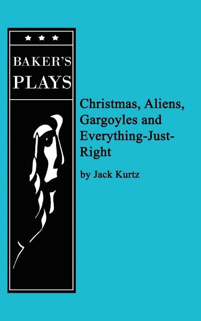 Christmas, Aliens, Gargoyles and Everything-Just-Right by Kurtz, Jack