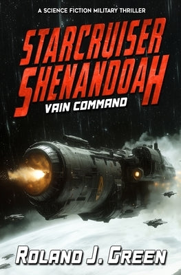 Starcruiser Shenandoah: Vain Command - Book 4 by Green, Roland J.