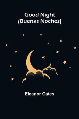 Good Night (Buenas Noches) by Gates, Eleanor