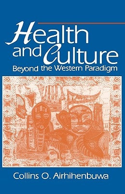 Health and Culture: Beyond the Western Paradigm by Airhihenbuwa Phd, Collins O.