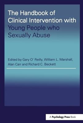 The Handbook of Clinical Intervention with Young People Who Sexually Abuse by O'Reilly, Gary