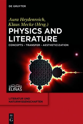 Physics and Literature: Concepts - Transfer - Aestheticization by Heydenreich, Aura