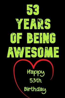 53 Years Of Being Awesome Happy 53th Birthday: 53 Years Old Gift for Boys & Girls by Notebook, Birthday Gifts