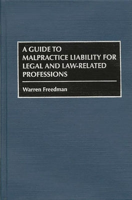 A Guide to Malpractice Liability for Legal and Law-Related Professions by Freddman, Wareen