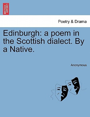 Edinburgh: A Poem in the Scottish Dialect. by a Native. by Anonymous