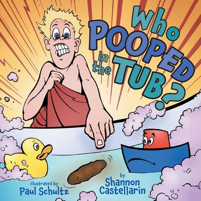Who Pooped in the Tub? by Castellarin, Shannon