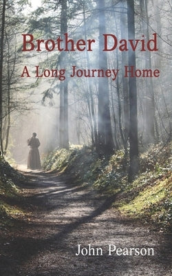Brother David: A Long Journey Home by Pearson, John