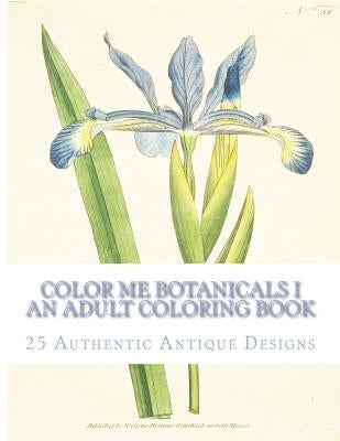 Color Me Botanicals I: An Adult Coloring Book by Mennig, Carol Elizabeth