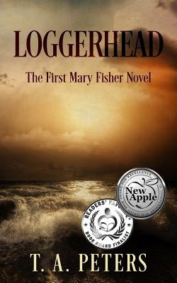 Loggerhead: A Mary Fisher Novel by Peters, T. a.