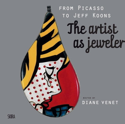 From Picasso to Koons: The Artist as Jeweler by Venet, Diane