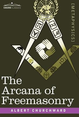 The Arcana of Freemasonry by Churchward, Albert