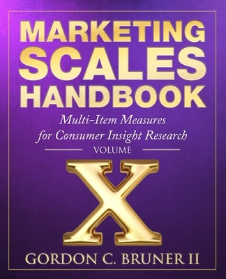 Marketing Scales Handbook: Multi-Item Measures for Consumer Insight Research (Volume 10) by Bruner, Gordon C., II