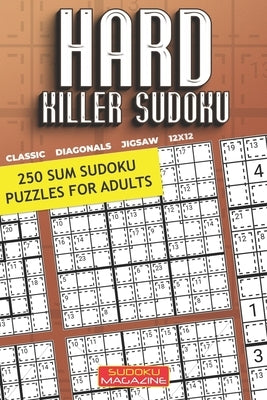 Hard Killer Sudoku: 250 Sum Sudoku Puzzles for Adults by Sudoku Magazine