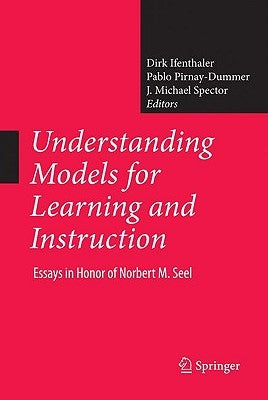 Understanding Models for Learning and Instruction:: Essays in Honor of Norbert M. Seel by Ifenthaler, Dirk