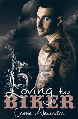 Loving the Biker by Alexandra, Cassie