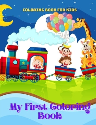 My First Coloring Book - Coloring Book For Kids: 100 coloring pages for kids by Woods, Rod