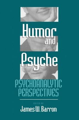 Humor and Psyche: Psychoanalytic Perspectives by Barron, James W.