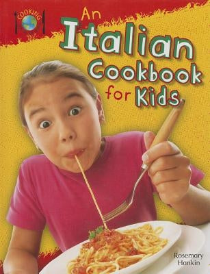 An Italian Cookbook for Kids by Hankin, Rosie