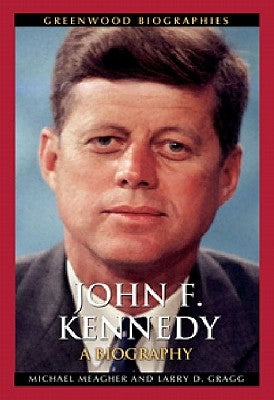 John F. Kennedy: A Biography by Meagher, Michael