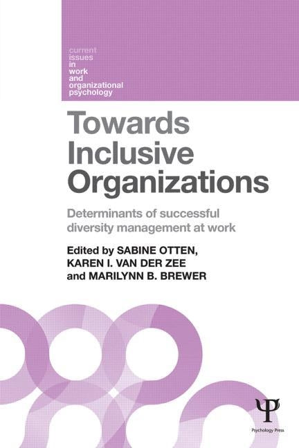 Towards Inclusive Organizations: Determinants of Successful Diversity Management at Work by Otten, Sabine