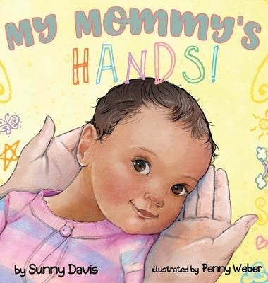 My Mommy's Hands by Davis, Sunny