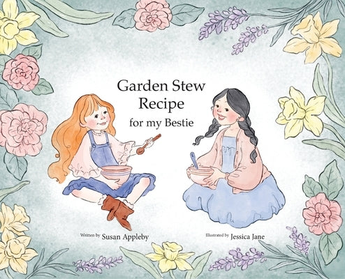 Garden Stew Recipe for my Bestie by Appleby, Susan