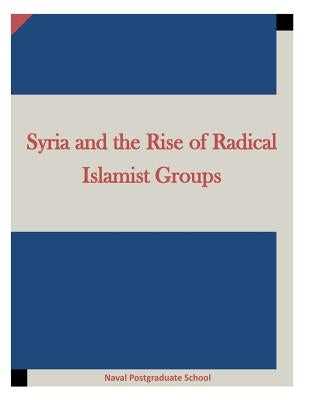 Syria and the Rise of Radical Islamist Groups by Penny Hill Press, Inc