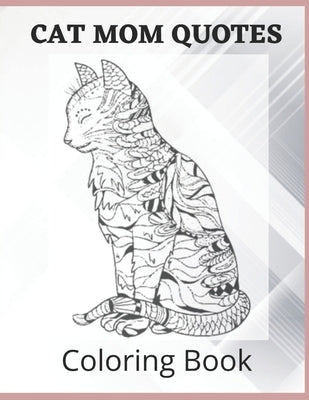 Cat Mom Quotes Coloring Book: cat coloring book for adults: Cat Mom Coloring Book by Publisher, Af Book
