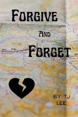 Forgive & Forget by Lee, Tj